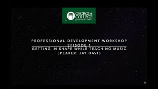 GCSU Professional Development Fall 2025 Ep 1:  Get in Shape While Teaching Music