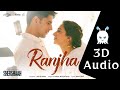 Ranjha  shershaah  8d audio  virtual  surround sound  use headphones 
