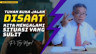 Khotbah Kristen Terbaru Tuhan Buka Jalan Saat Kita Mengalami Situasi Yang Sulit  Ps Tony Magpal