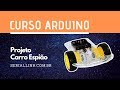 Ligando a Câmera do Projeto Carro Espião | Curso Arduino