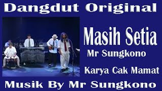 MASIH SETIA - Mr SUNGKONO KARYA CAK MAMAT - Musik By Mr SUNGKONO