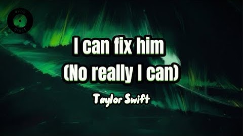 ✌🏻I can fix him (no I really can) - Taylor Swift (Lyrics) THE TORTURED POETS DEPARTMENT Album