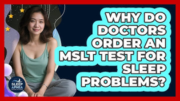 Why Do Doctors Order An MSLT Test For Sleep Problems? - Sleep Apnea Support Network