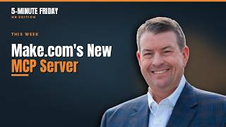 Make.com's New MCP Server: What It Really Means for You | 5Minute Friday