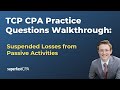 TCP CPA Practice Questions: Suspended Losses from Passive Activities