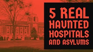 5 Real Haunted Hospitals And Asylums