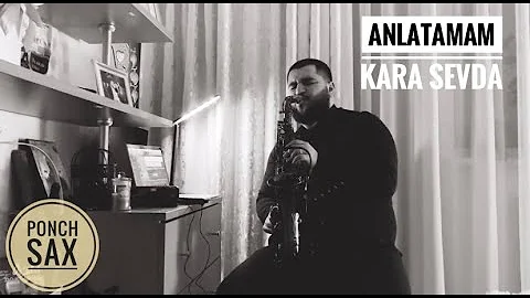 Anlatamam - soundtrack Kara Sevda (cover Ponch Sax)