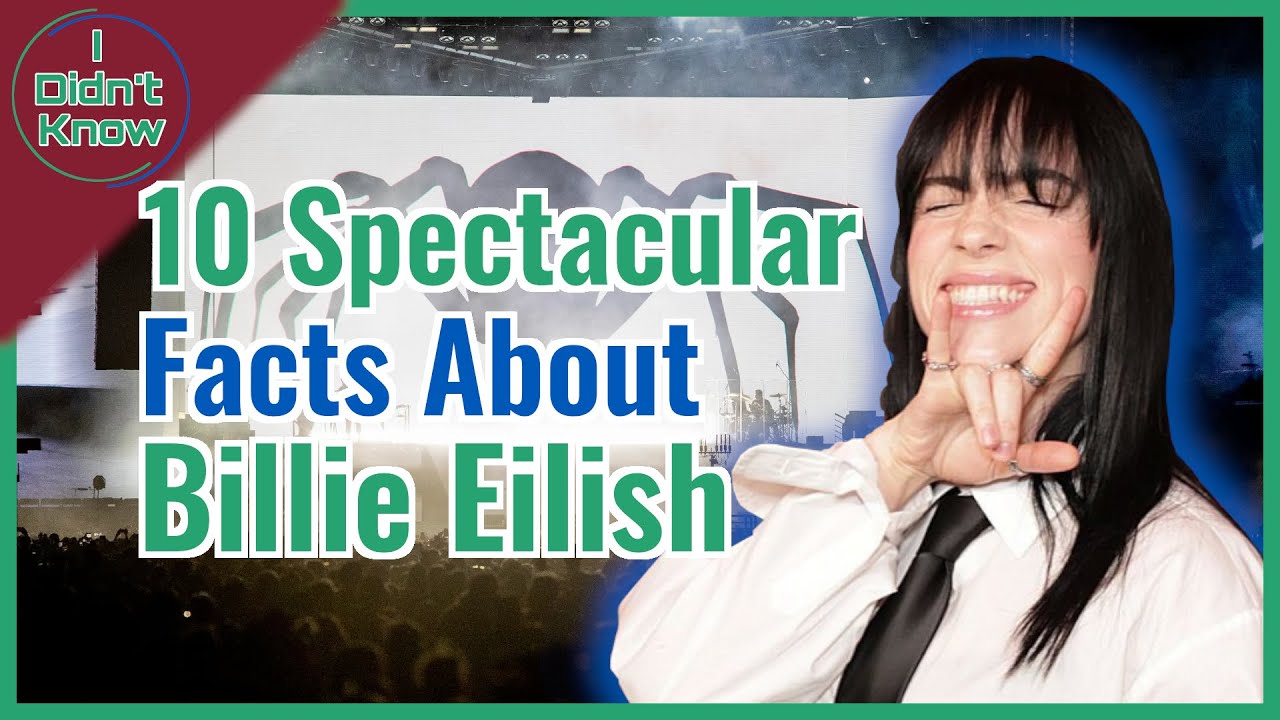 10 Spectacular Facts about Billie Eilish | I Didn't Know!