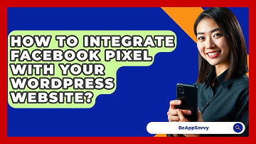 How To Integrate Facebook Pixel With Your WordPress Website? - Be App Savvy