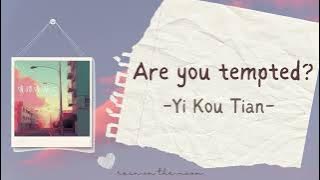 Yi Kou Tian (一口甜) - Are you tempted? (有没有动心) [PINYIN/INDO]
