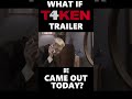 What if Taken 4 trailer came out today?