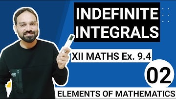 Exercise 9.4 Indefinite integrals Class 12 maths elements of Mathematics