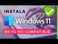  cmo instalar  windows 11 en pc no compatible  seguro y comprobado  explicacin detallada