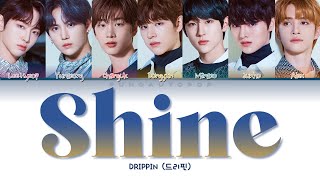 DRIPPIN 드리핀 ' Shine' Lyrics (ColorCoded/ENG/HAN/ROM/가사)