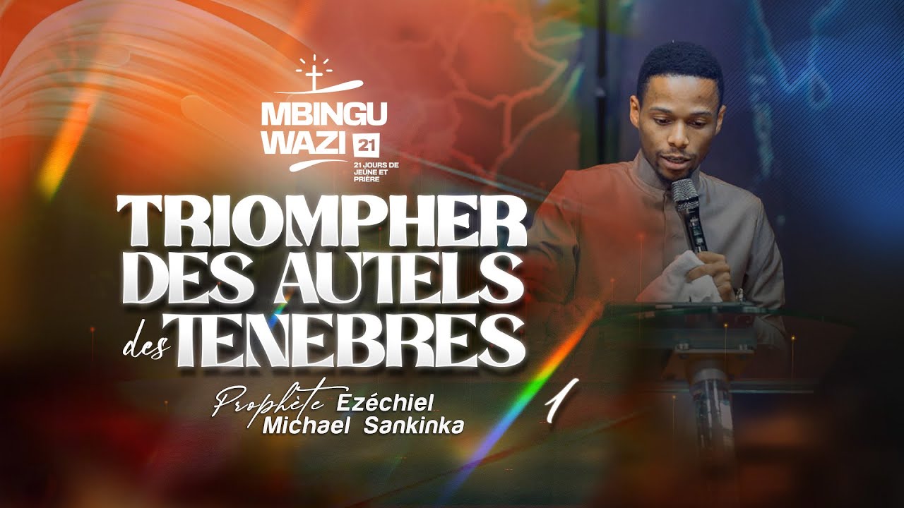 MBINGU WAZI 14 (Jour 1 - Partie 1) | TRIOMPHER DES AUTELS DES TENEBRES - Prophète Ezéchiel SANKINKA