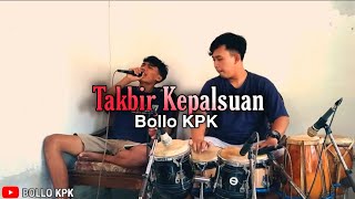 Download Lagu TAKBIR KEPALSUAN Cover Bollo KPK - Gendang Afif Penthol Vocal Daniel Komploh MP3