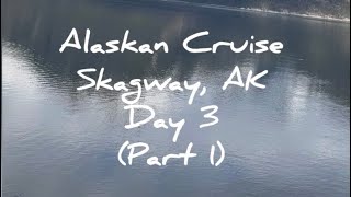 Alaskan Cruise - Day 3 - Skagway (Part 1)