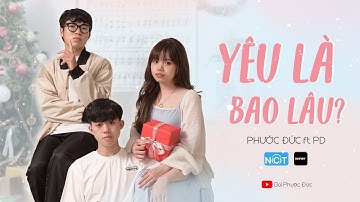 BÙI PHƯỚC ĐỨC ft PD | YÊU LÀ BAO LÂU? | Official Music Video
