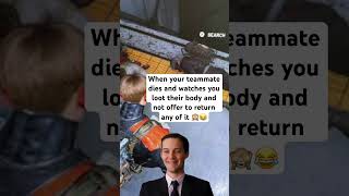 When your teammate dies and watches you loot their body and not offer to return any of it🙈🖕🏼#fyp