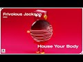 Frivolous Jackson - House Your Body (Official Audio)
