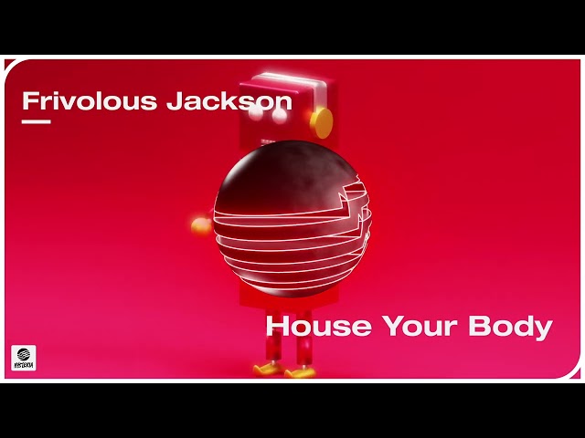 Frivolous Jackson - House Your Body