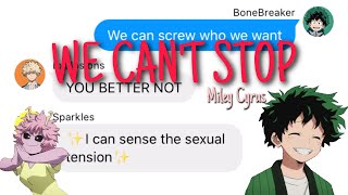 bnha/mha - text lyric prank “We Can’t Stop”