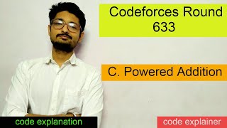 Powered Addition || Codeforces Round #633 || CODEFORCES
