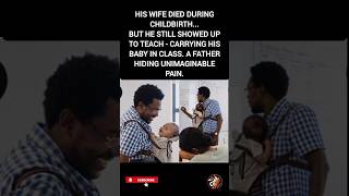 His Wife Died Giving Birth… But He Still Came to Teach with His Newborn 💔👶 #cosiibuzz #foryou