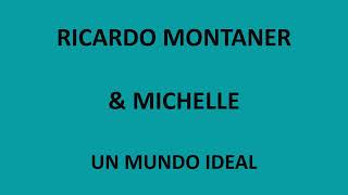 Ricardo Montaner & Michelle - Un Mundo Ideal Letralyrics