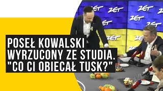 Poseł Kowalski wyrzucony ze studia. 'Co ci obiecał Tusk?'