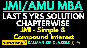SIMPLE & COMPOUND INTEREST - JMI MBA CHAPTERWISE SOLUTION| LAST 5 YEARS QUESTIONS SOLUTION|JMI MBA23