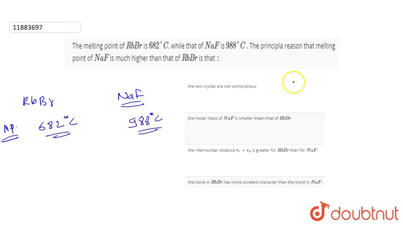The Melting Point Of Rbbr Is 682 C While That Of Naf Is 988 C The Principla Youtube