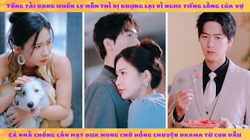 Tiếng lòng: Tổng tài phải dừng ly hôn, cả nhà chồng nghe tiếng lòng cùng nhau hóng drama từ con dâu