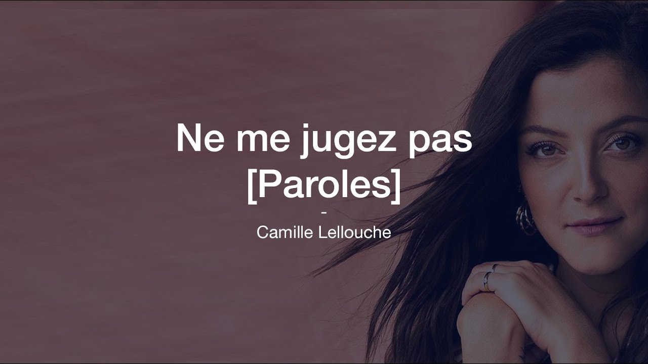 Ne me jugez pas - Camille Lellouche [ Paroles ] 