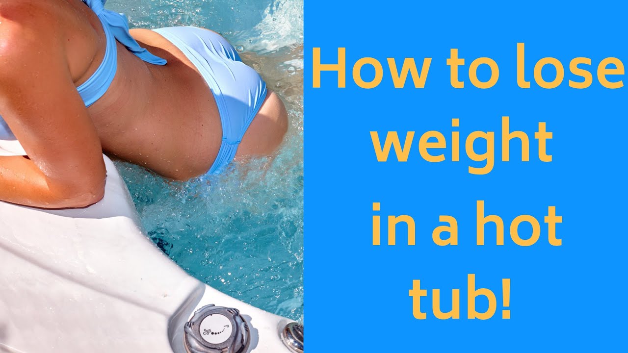 How to Lose Weight in a Hot Tub - YouTube