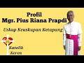 Profil uskup ketapang  ketua komisi kepemudaan kwi  mgr pius riana prapdi