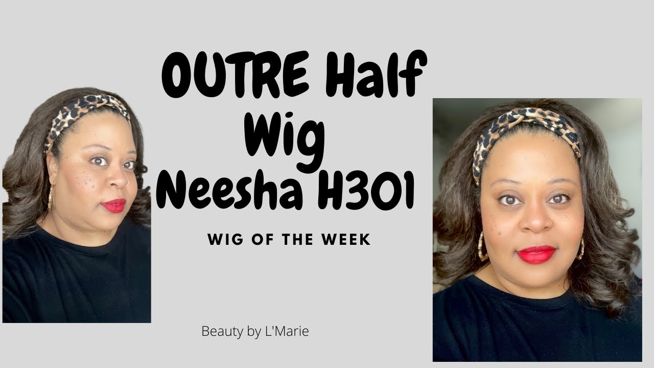Let’s Review Outre Neesha H301 Synthetic Half Wig. 
