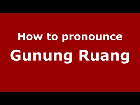How to pronounce Gunung Ruang (Indonesia/Indonesian) - PronounceNames.com