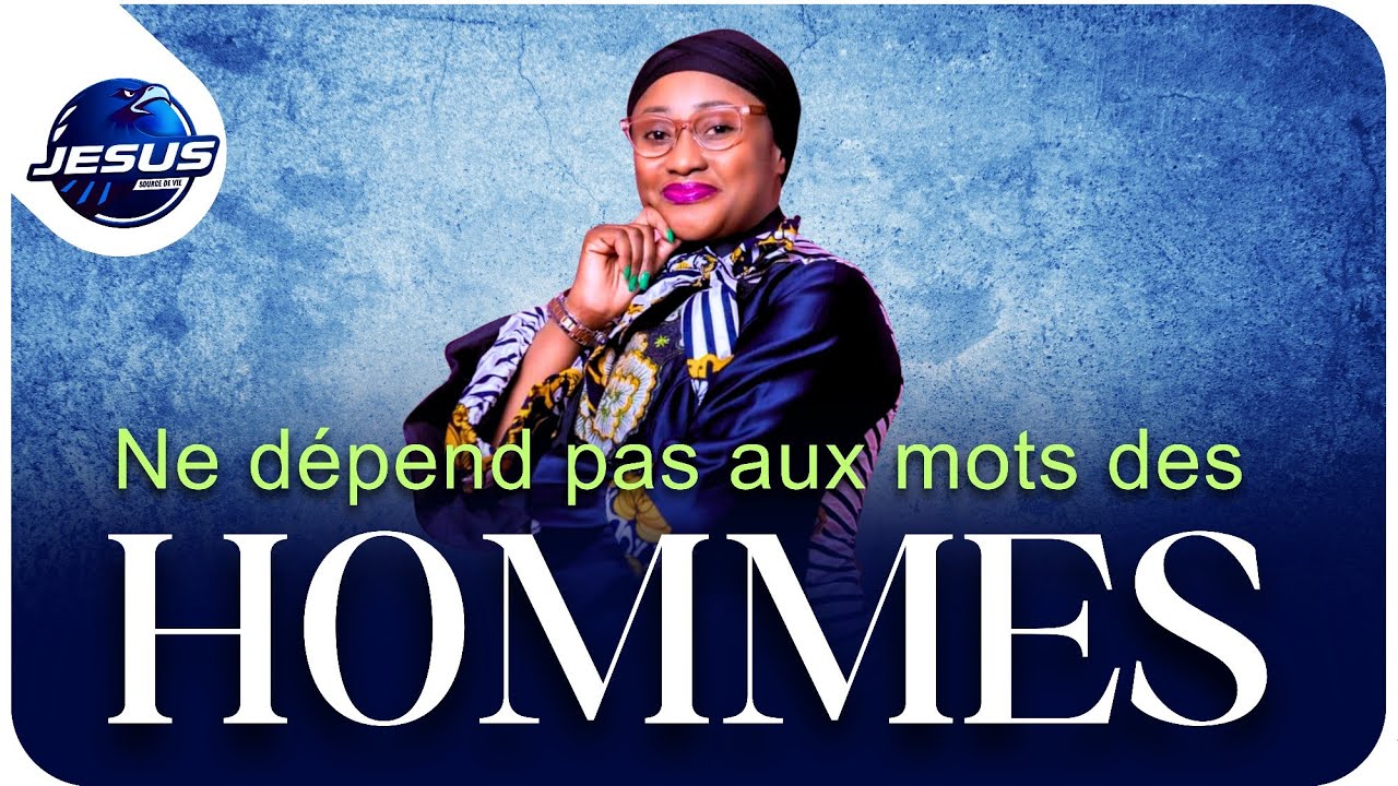 Pasteur joelle Kabasele : Ne dépend pas aux paroles des hommes 