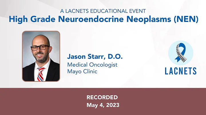 LACNETS • "High Grade Neuroendocrine Neoplasms (NEN)" with Dr. Jason Starr • May 2023