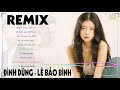 Câu Hẹn Câu Thề, Bước Qua Đời Nhau ✔ EDM Chill 2021 ✔ Nhạc Remix Hay Nhất của Đình Dũng, Lê Bảo Bình