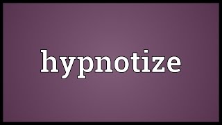 Hypnotize Meaning