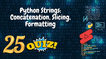 Python Strings: Concatenation, Slicing, Formatting with Quizzes & Explanations