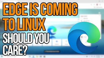 Microsoft Edge Is Coming To Linux But Should You Care?
