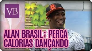 Alan Brasil Como Perder Calorias Dançando - Você Bonita 290716