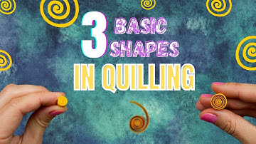 3 Basic Shapes in Quilling | Paper Quilling Tutorial For beginners