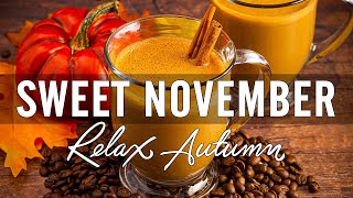 Cozy November Morning Jazz ☕ Sweet Autumn Coffee Jazz &amp; Bossa Nova Piano for Happy Breakfast, Chill