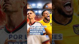 Precio de boletos del México vs Ecuador, como nuestras ilusiones, por los cielos #shorts