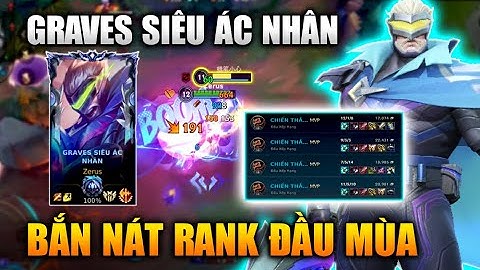 [LMHT Tốc Chiến] Graves Siêu Ác Nhân Bắn Nát Rank Đầu Mùa