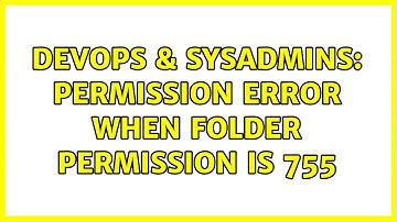 DevOps & SysAdmins: Permission error when folder permission is 755